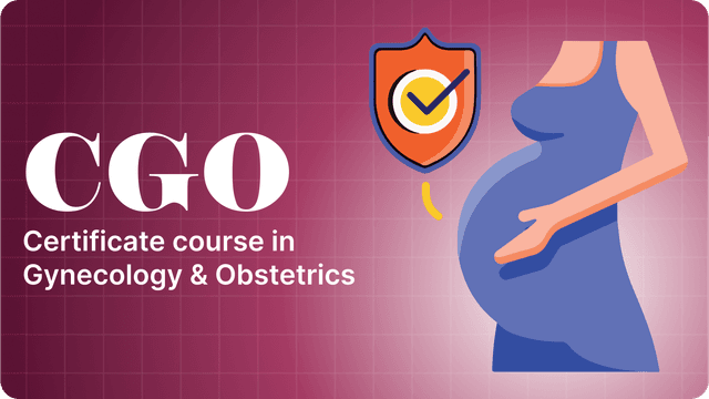 Certificate Course in Gynecology & Obstetrics - (CGO) Course