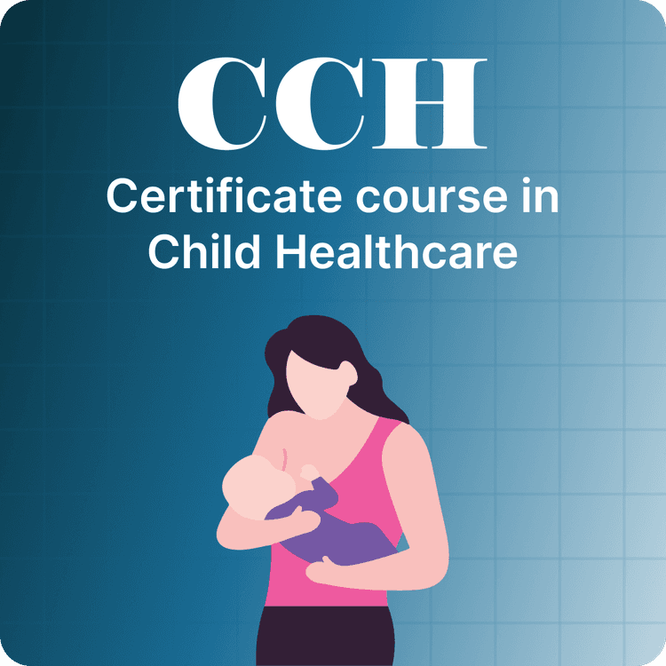 Certificate Course in Child Healthcare - (CCH) Course